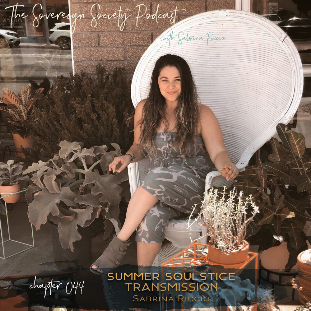044| Summer Soulstice Transmission // Sabrina Riccio