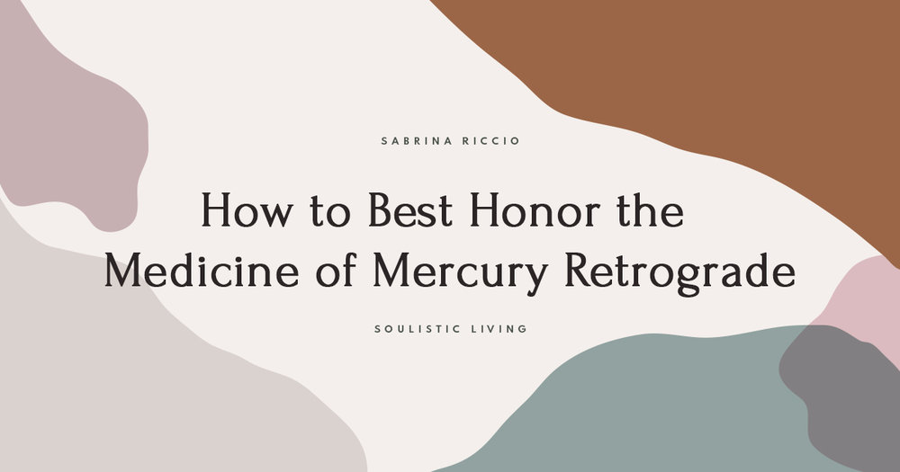 How to Best Honor Mercury Retrograde