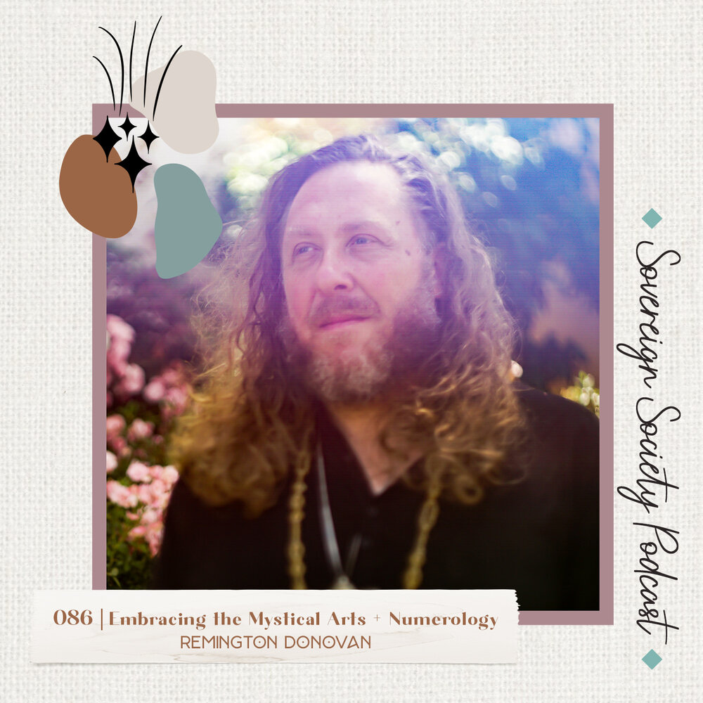086 | Embracing the Mystical Arts + Numerology / Remington Donovan