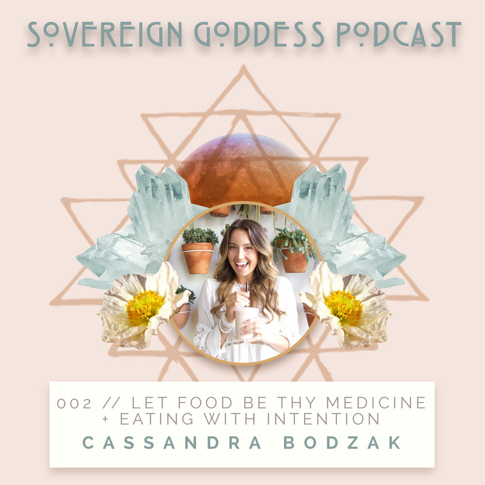 let food be thy medicine + eating with intention with Cassandra Bodzak