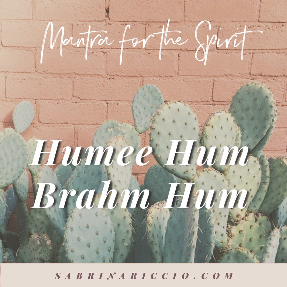Humee Hum Brahm Hum | Mantra to Evoke the Spirit of God Within | SabrinaRiccio.com