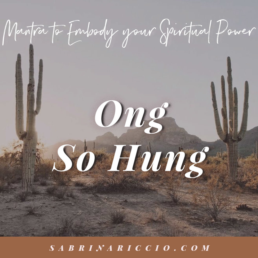 Ong So Hung | Mantra to Embody Your Spiritual Power | SabrinaRiccio.com