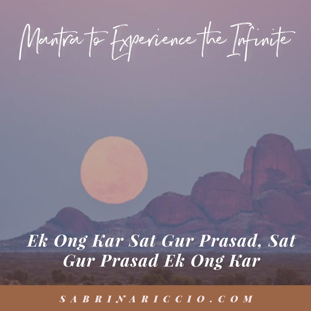 Ek Ong Kaur Sat Gur Prasad | Mantra To Experience the Infinite | SabrinaRiccio.com