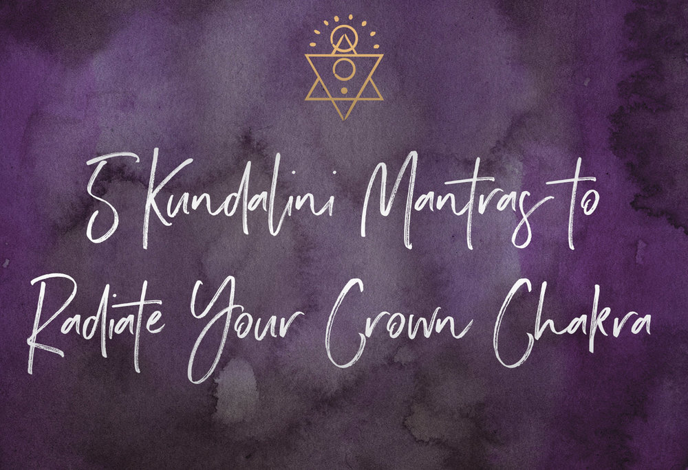 5 Kundalini Mantras to Radiate your Crown Chakra | SabrinaRiccio.com