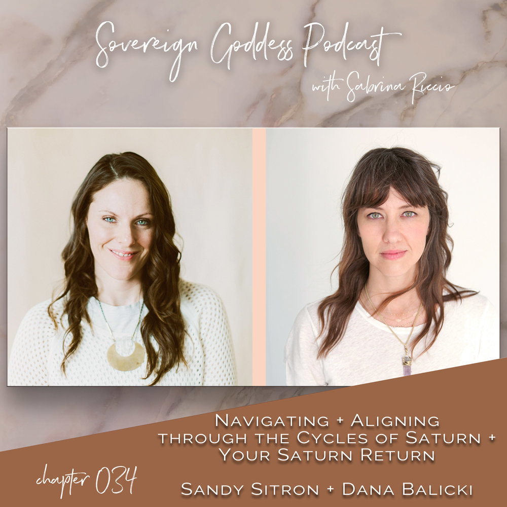 Navigating + Aligning Through Your Saturn Cycles & Saturn Return | Sandy Sitron + Dana Balicki on the Sovereign Goddess Podcast