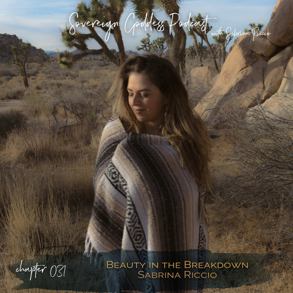 031 | Beauty in the Breakdown // Sovereign Goddess Podcast