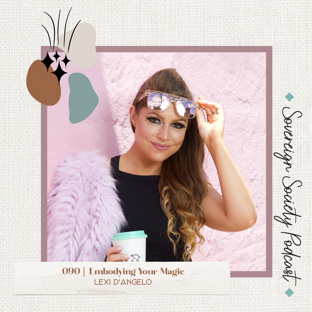 089 | Embodying Your Magic | Lexi D'Angelo