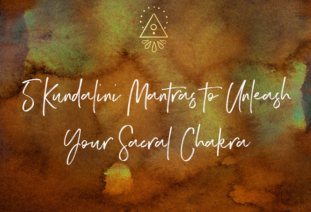 5 Kundalini Mantras to Unleash Your Sacral Chakra | SabrinaRiccio.com
