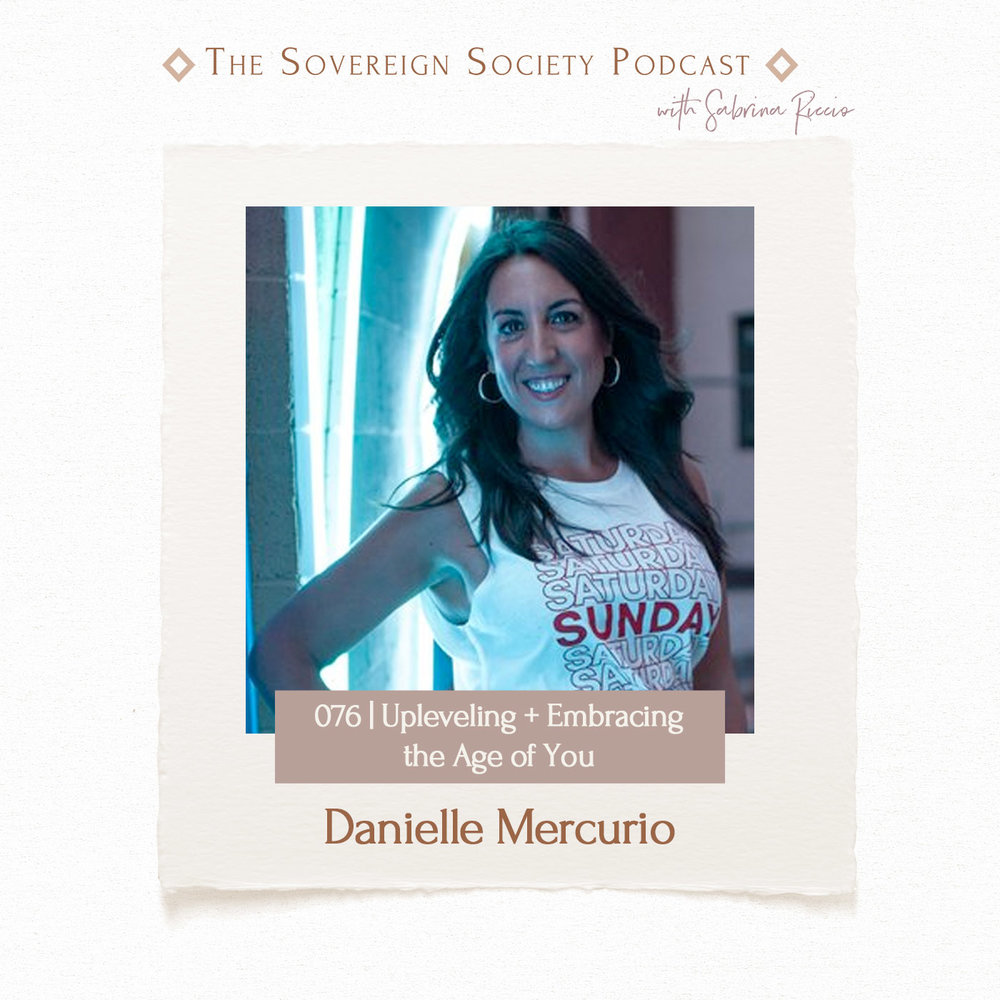 076 | Upleveling + Embracing the Age of You  / Danielle Mercurio