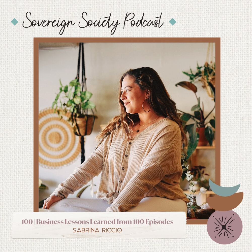 100 | Business Lessons Learned from 100 Episodes / Sabrina Riccio on The Sovereign Society Podcast
