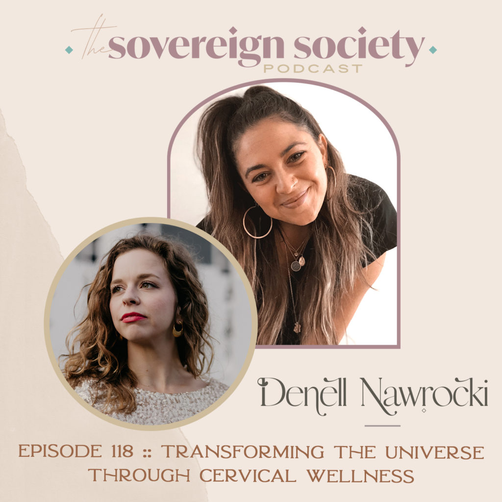 Sovereign Society Podcast | Transforming the Universe through Cervical Wellness / Denell Nawrocki