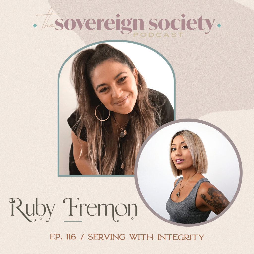 Sovereign Society Podcast with Sabrina Riccio Episode 116 | Serving with Integrity / Ruby Fremon