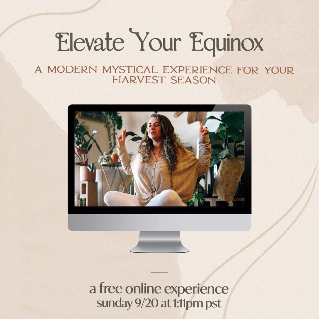 Elevate Your Equinox Free Training | A Modern Mystical Experience for your Harvest Season : Sunday, 9/20/20 at 1:11pm PST