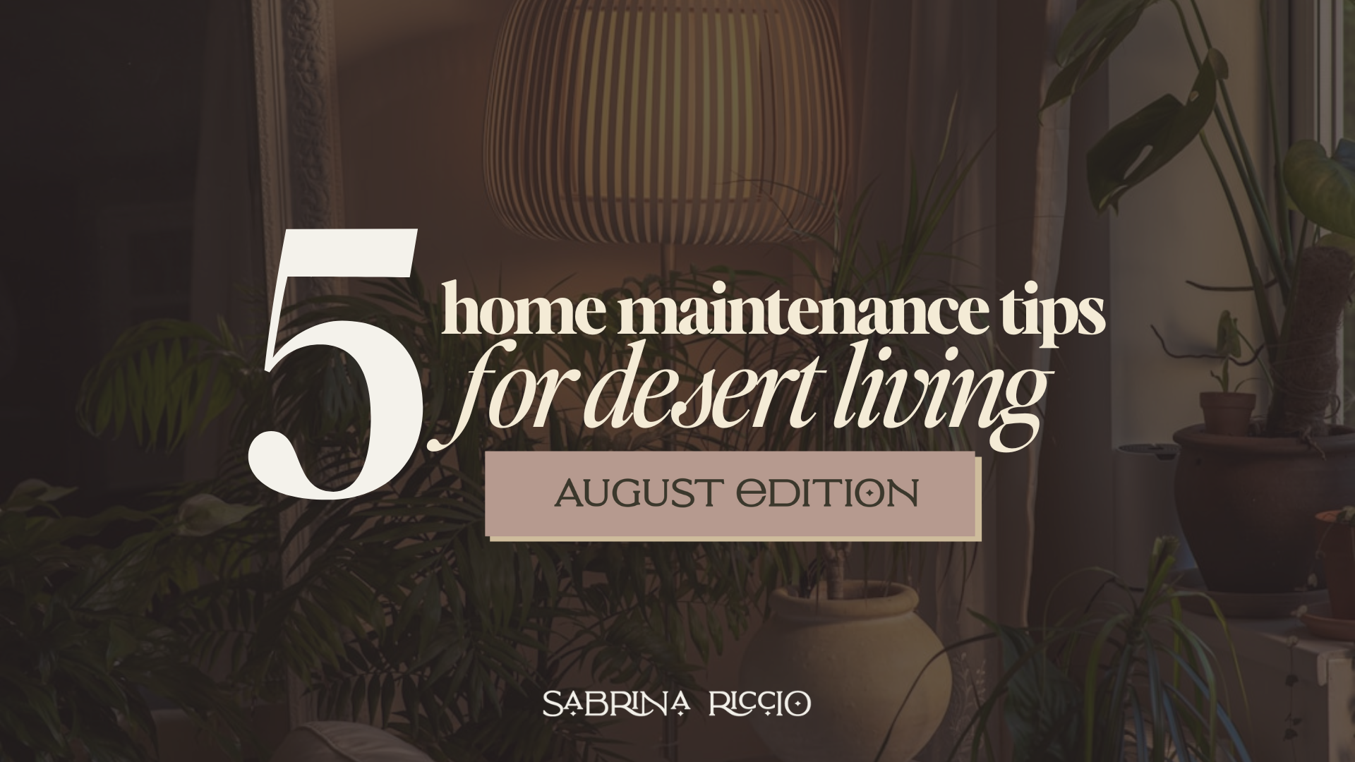 Desert Home Maintenance Checklist - August Edition