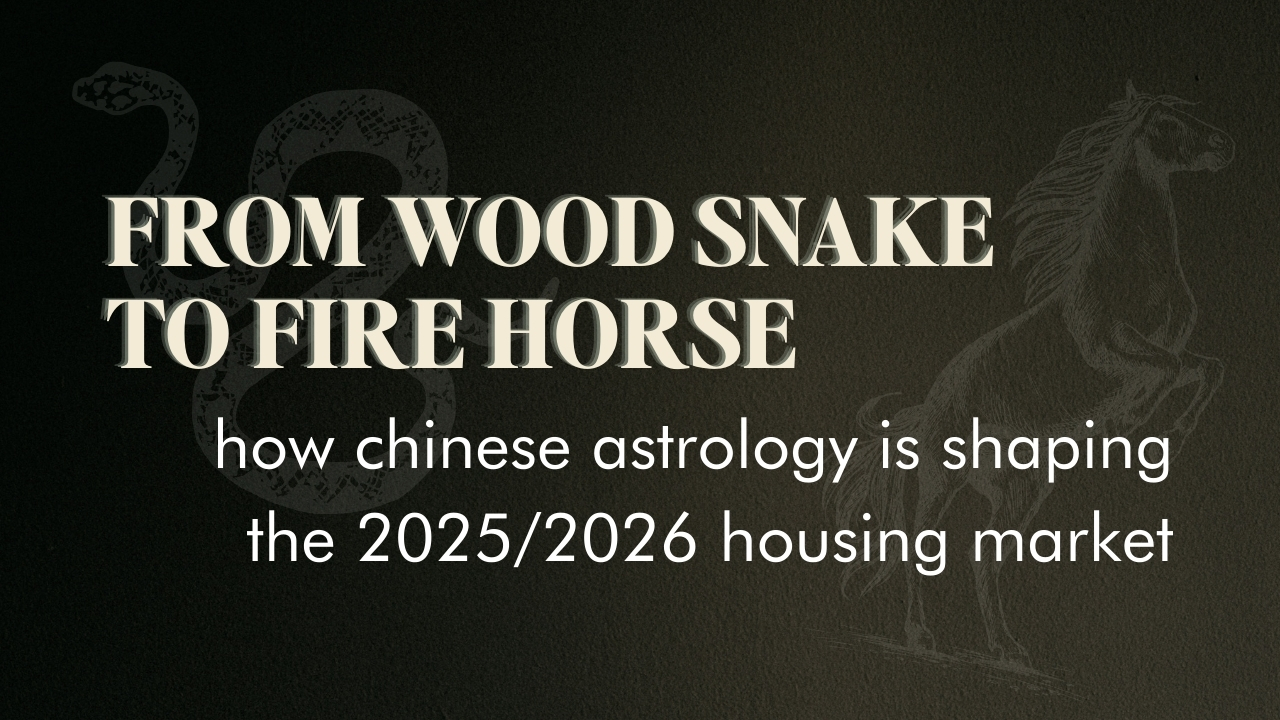 From Wood Snake to Fire Horse - How Chinese Astrology is shaping the 2025/2026 housing market