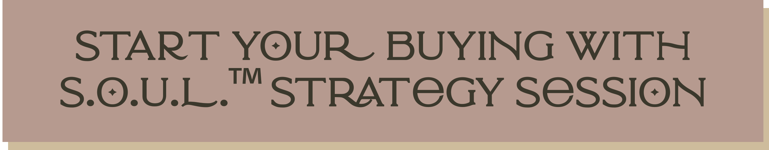 Start your Buying with S.O.U.L. Strategy Session